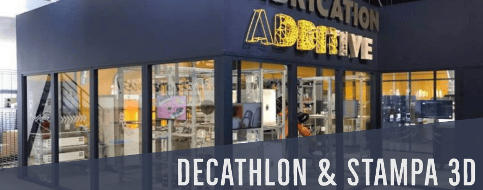 DECATHLON DA SEMPRE PIÚ SPAZIO ALLA STAMPA 3D!